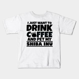 I just want to drink coffee and pet my shiba inu Kids T-Shirt